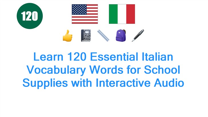 Learn 120 Essential Italian Vocabulary Words for School Supplies with Interactive Audio